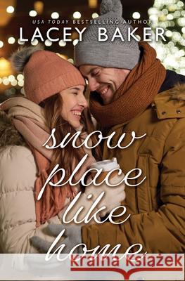 Snow Place Like Home: A Christmas Novel Lacey Baker 9781420528718 Thorndike Press Large Print