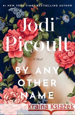 By Any Other Name Jodi Picoult 9781420528763