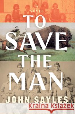 To Save the Man John Sayles 9781420528848