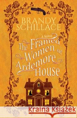 The Framed Women of Ardemore House Brandy Schillace 9781420528893 Thorndike Press Large Print