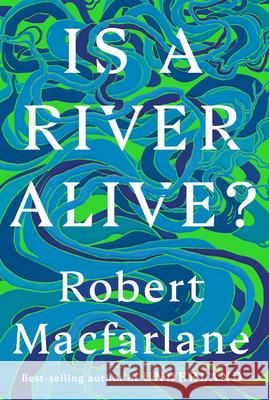 Is a River Alive? Robert MacFarlane 9781420528947 Thorndike Press Large Print