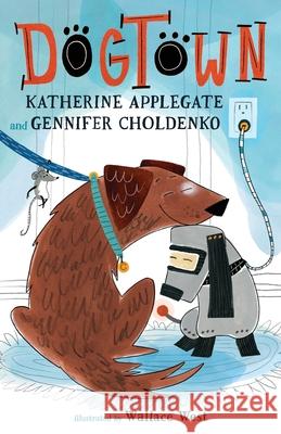 Dogtown Katherine Applegate Gennifer Choldenko 9781420530674
