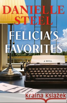 Felicia's Favorites Steel, Danielle 9781420530698 Thorndike Press Large Print