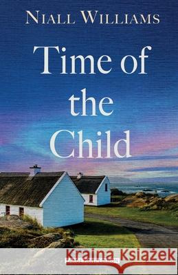 Time of the Child Niall Williams 9781420531299