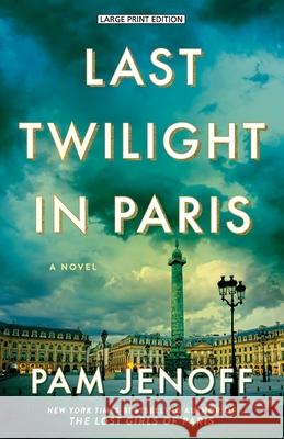 Last Twilight in Paris Pam Jenoff 9781420531626 Large Print Press