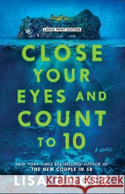 Close Your Eyes and Count to 10 Lisa Unger 9781420532753