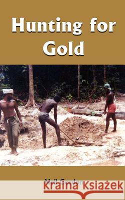 Hunting for Gold Neil Gordon 9781420800463 Authorhouse