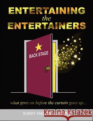Entertaining the Entertainers: What Goes On Before the Curtain Goes Up Garland-Ferris, Sundy 9781420801446 Authorhouse