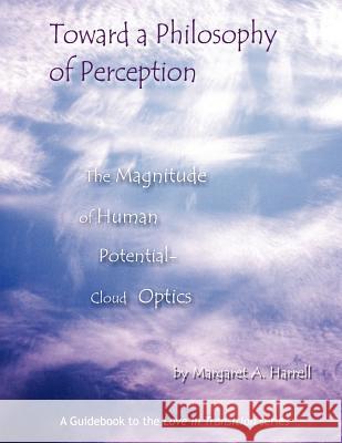 Toward a Philosophy of Perception: The Magnitude of Human Perception - Cloud Optics Harrell, Margaret A. 9781420801491