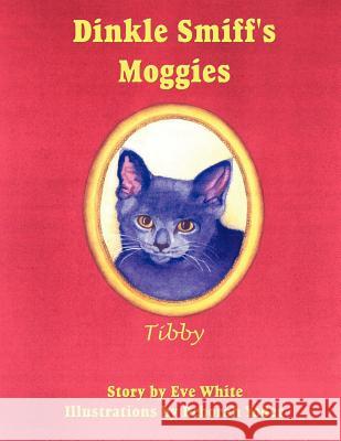 Dinkle Smiff's Moggies: Tibby White, Eve 9781420801996 Authorhouse