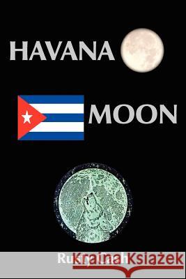 Havana Moon Rusty Cash 9781420802078 Authorhouse