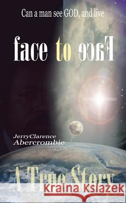 Face to face Abercrombie, Jerryclarence 9781420802146 Authorhouse