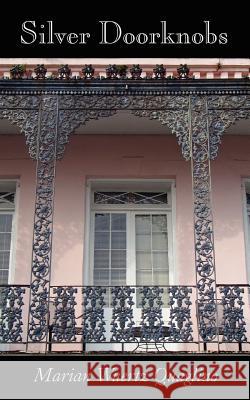 Silver Doorknobs Marian Wuertz Quaglino 9781420802832 Authorhouse