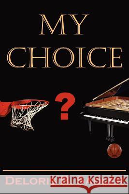 My Choice Deloris B. Sadler 9781420802962 Authorhouse