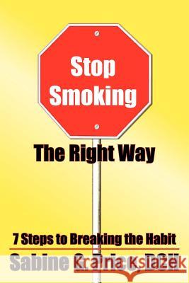 Stop Smoking The Right Way: 7 Steps to Breaking the Habit Price, Sabine G. 9781420803037 Authorhouse