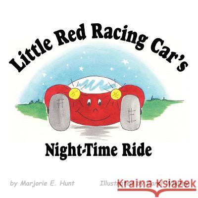 Little Red Racing Car's Night-Time Ride Marjorie E. Hunt Carol Whaley 9781420803662 Authorhouse