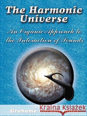 The Harmonic Universe Grahame Gordon Innes 9781420803877