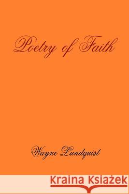 Poetry of Faith Wayne Lundquist 9781420804638