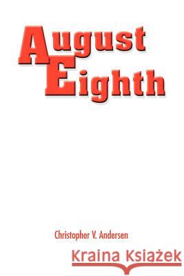 August Eighth Christopher V. Andersen 9781420805369