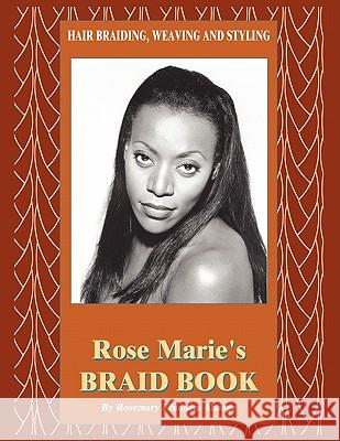 Hair Braiding, Weaving and Styling: Rose Marie's Braid Book Abange, Rosemary Efundem 9781420805444 Authorhouse