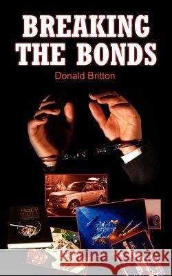 Breaking the Bonds Donald Britton 9781420806014