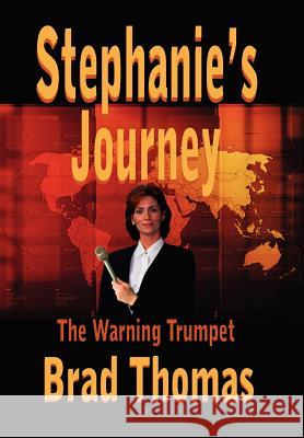 Stephanie's Journey: The Warning Trumpet Thomas, Brad 9781420806427 Authorhouse