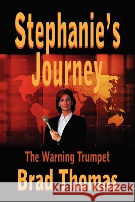 Stephanie's Journey: The Warning Trumpet Thomas, Brad 9781420806434 Authorhouse