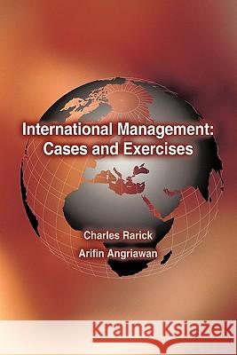 International Management: Cases and Exercises Rarick, Charles A. 9781420806526 Authorhouse