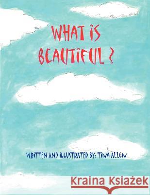 What is Beautiful Tina Allen Tina Allen 9781420806663 Authorhouse