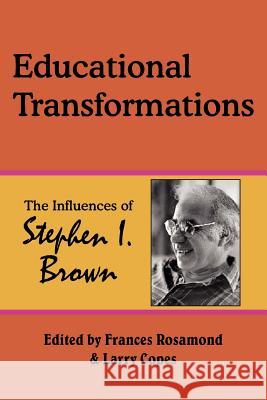 Educational Transformations: The Influences of Stephen I. Brown Rosamond, Frances 9781420806908