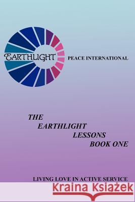 The Earthlight Lessons Book One Peace In Earthligh 9781420807196 Authorhouse