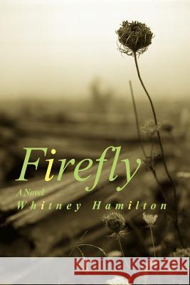 Firefly Whitney Hamilton 9781420807356 Authorhouse