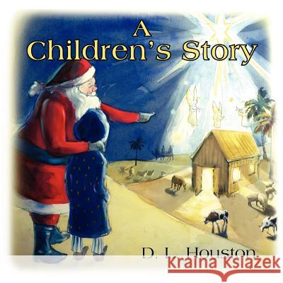 A Children's Story D. L. Houston 9781420807622 Authorhouse