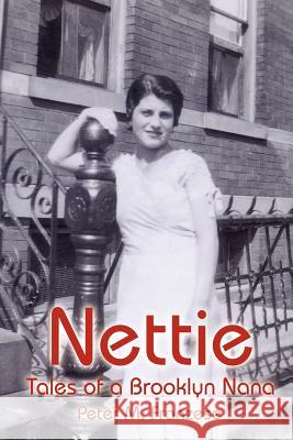 Nettie: Tales of a Brooklyn Nana Franzese, Peter M. 9781420807639 Authorhouse