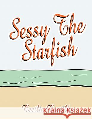 Sessy The Starfish Cecilia Castillo 9781420807943 Authorhouse