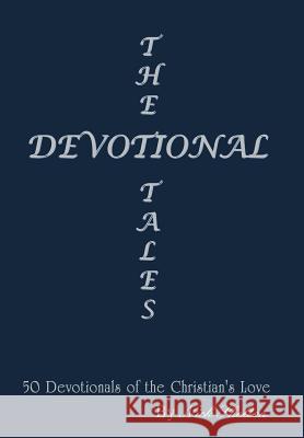 The Devotional Tales: 50 Devotionals of the Christian's Love Shelton, Nick 9781420807967 Authorhouse