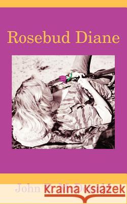 Rosebud Diane John E. McDonald 9781420808377 Authorhouse