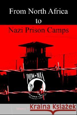 From North Africa to Nazi Prison Camps Murray T. Pritchar 9781420809503 Authorhouse