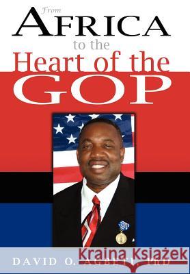 From Africa to the Heart of the GOP David O. Agbeti 9781420810608 Authorhouse