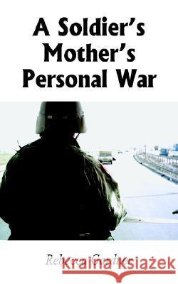 A Soldier's Mother's Personal War Rebecca Gardner 9781420810905