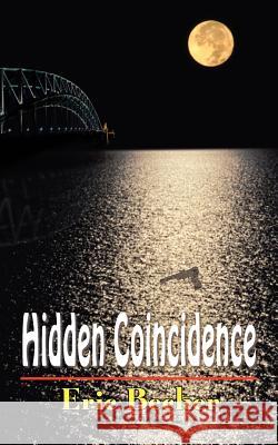 Hidden Coincidence Eric Becker 9781420810998 Authorhouse