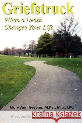 Griefstruck: When a Death Changes Your Life Greene, Mary Ann 9781420811254 Authorhouse