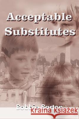 Acceptable Substitutes Bobbie Barton 9781420811346 Authorhouse