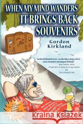 When My Mind Wanders It Brings Back Souvenirs Gordon Kirkland 9781420811490 Authorhouse