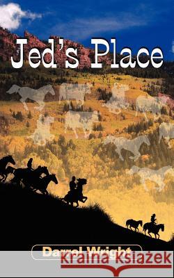 Jed's Place Darrel Wright 9781420812312 Authorhouse