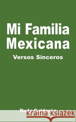 Mi Familia Mexicana Rudy Calderon 9781420812596 Authorhouse