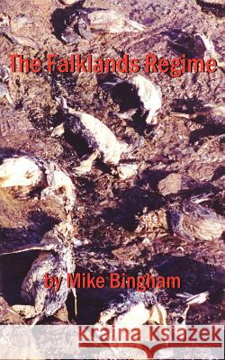 The Falklands Regime Mike Bingham 9781420813753