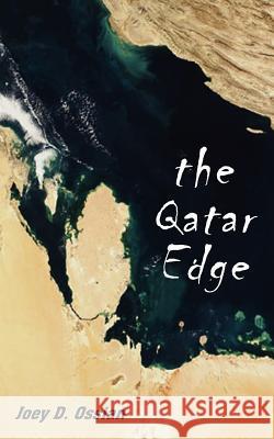The Qatar Edge Joey D. Ossian 9781420814408 Authorhouse