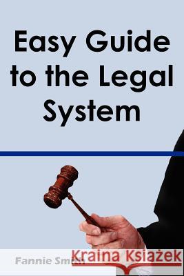 Easy Guide to the Legal System Fannie Smith 9781420814729 Authorhouse
