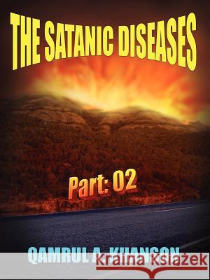 The Satanic Diseases Qamrul A. Khanson 9781420814774 Authorhouse